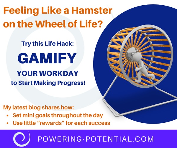 Feeling Like a Hamster on the Wheel of Life Gamify Your Workday to Start Making Progress Feeling Like a Hamster on the Wheel of Life Gamify Your Workday to Start Making Progress