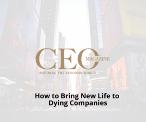 How To Bring New Life To Dying Companies
