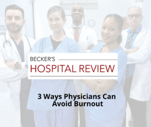 Becker's Hospital Review | 3 ways physicians can avoid burnout before the holidays